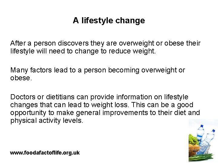 A lifestyle change After a person discovers they are overweight or obese their lifestyle