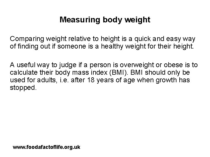 Measuring body weight Comparing weight relative to height is a quick and easy way