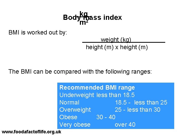 kg. Body mass index 2 m BMI is worked out by: weight (kg) height