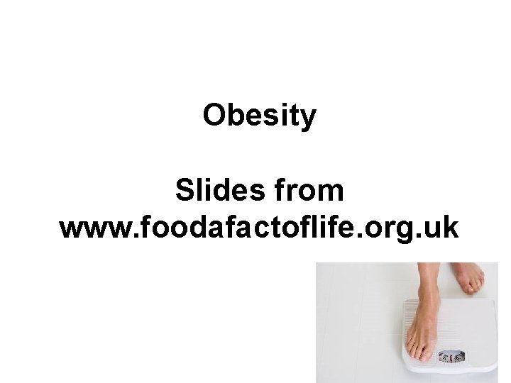 Obesity Slides from www. foodafactoflife. org. uk Extension 