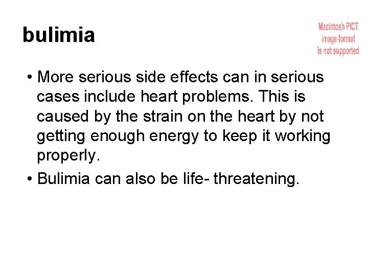 bulimia • More serious side effects can in serious cases include heart problems. This
