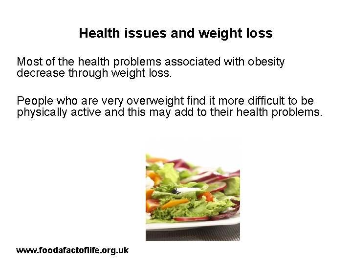 Health issues and weight loss Most of the health problems associated with obesity decrease