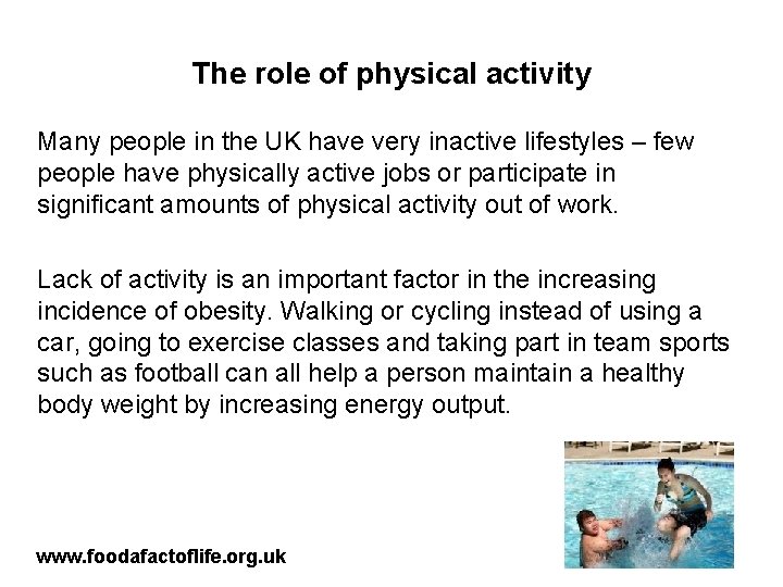 The role of physical activity Many people in the UK have very inactive lifestyles
