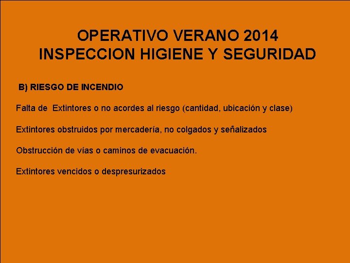 OPERATIVO VERANO 2014 INSPECCION HIGIENE Y SEGURIDAD B) RIESGO DE INCENDIO Falta de Extintores