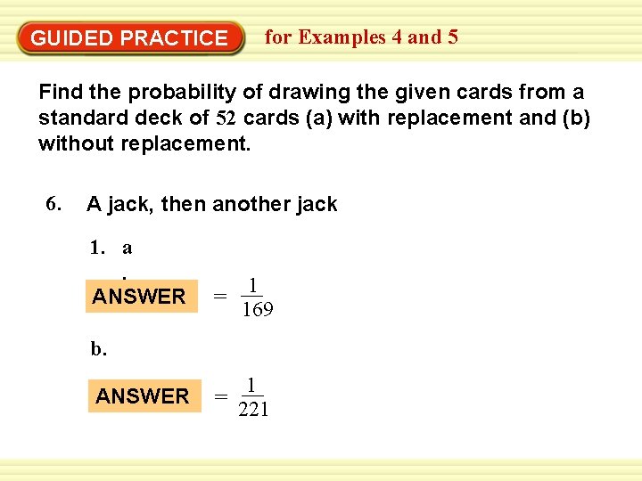 GUIDED PRACTICE for Examples 4 and 5 Find the probability of drawing the given