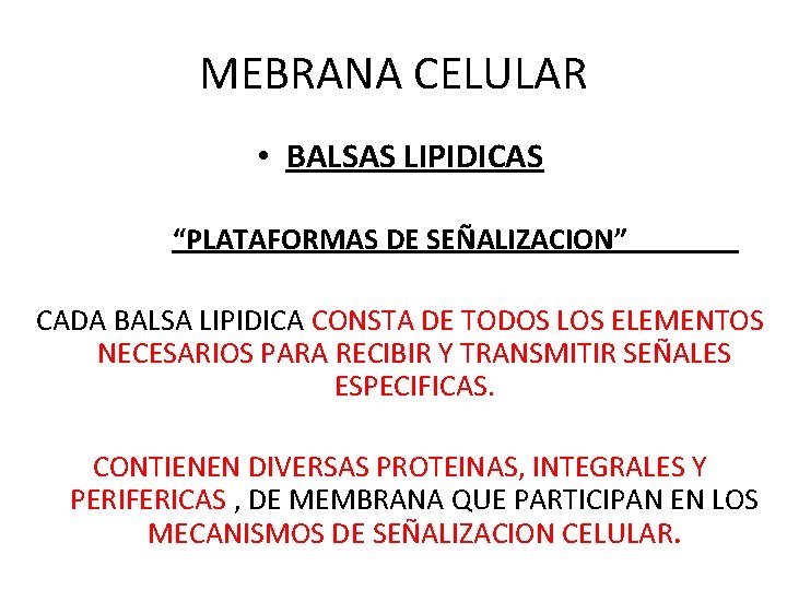 MEBRANA CELULAR • BALSAS LIPIDICAS “PLATAFORMAS DE SEÑALIZACION” CADA BALSA LIPIDICA CONSTA DE TODOS