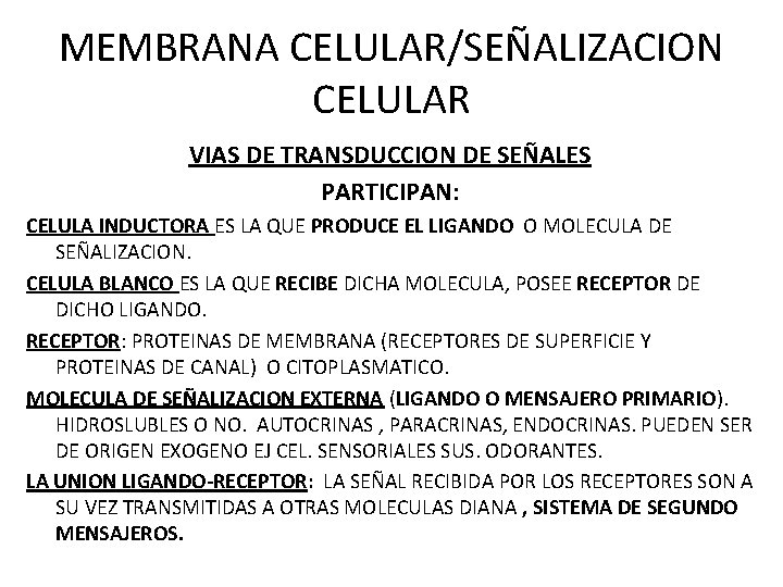 MEMBRANA CELULAR/SEÑALIZACION CELULAR VIAS DE TRANSDUCCION DE SEÑALES PARTICIPAN: CELULA INDUCTORA ES LA QUE