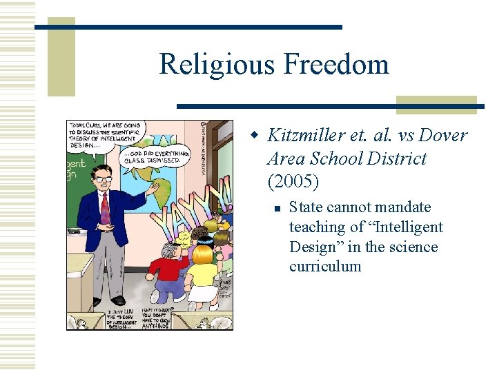 Religious Freedom Kitzmiller et. al. vs Dover Area School District (2005) State cannot mandate