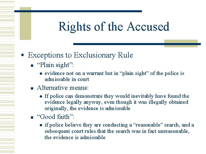 Rights of the Accused Exceptions to Exclusionary Rule “Plain sight”: Alternative means: evidence not