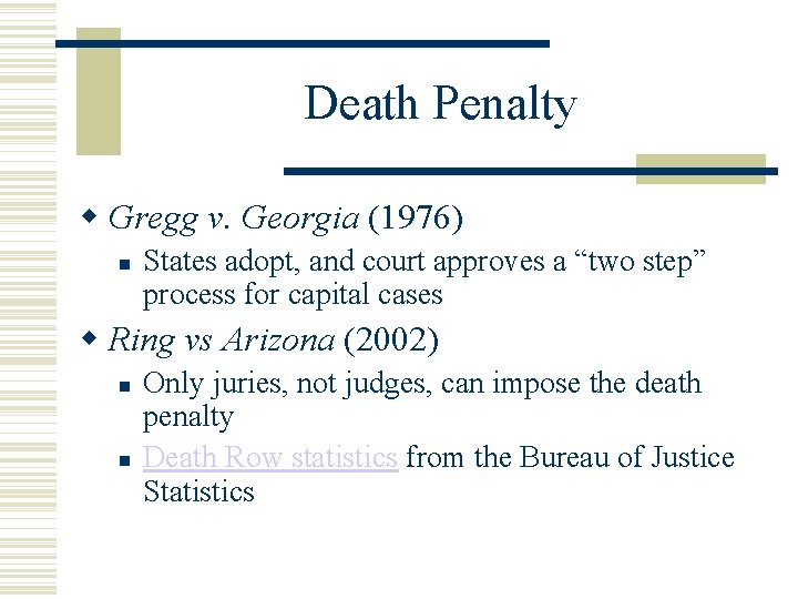 Death Penalty Gregg v. Georgia (1976) States adopt, and court approves a “two step”