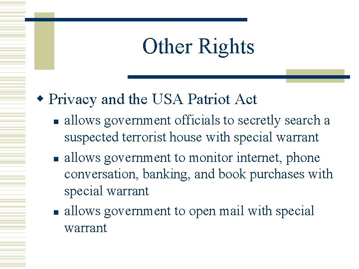 Other Rights Privacy and the USA Patriot Act allows government officials to secretly search