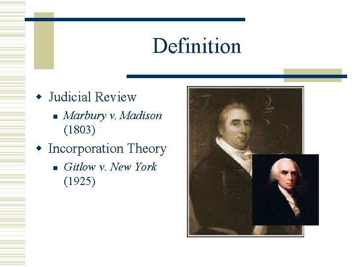 Definition Judicial Review Marbury v. Madison (1803) Incorporation Theory Gitlow v. New York (1925)