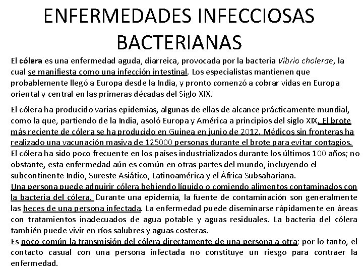 ENFERMEDADES INFECCIOSAS BACTERIANAS El cólera es una enfermedad aguda, diarreica, provocada por la bacteria