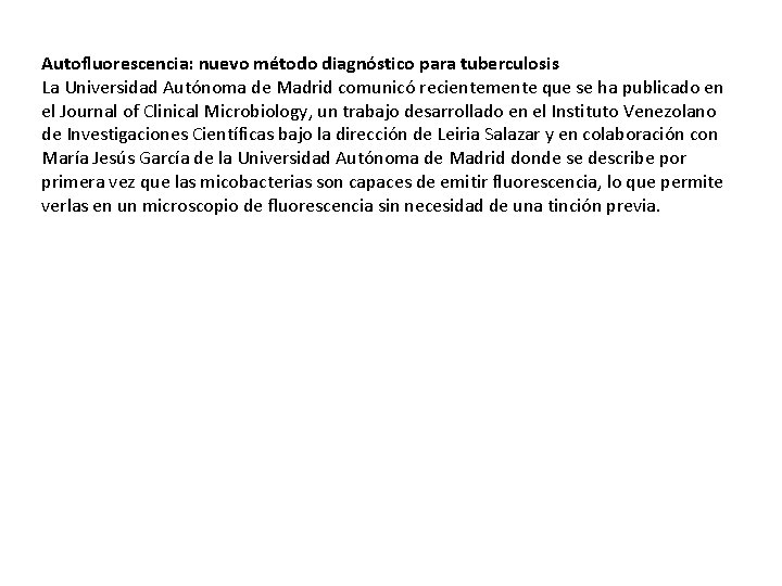 Autofluorescencia: nuevo método diagnóstico para tuberculosis La Universidad Autónoma de Madrid comunicó recientemente que