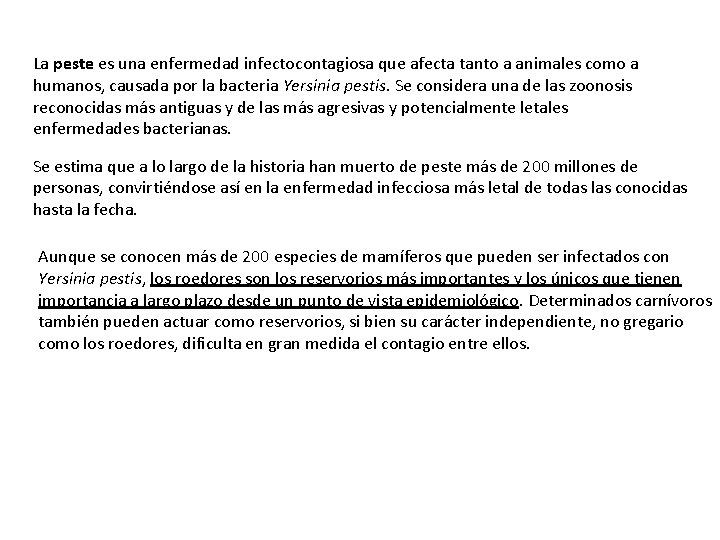 La peste es una enfermedad infectocontagiosa que afecta tanto a animales como a humanos,
