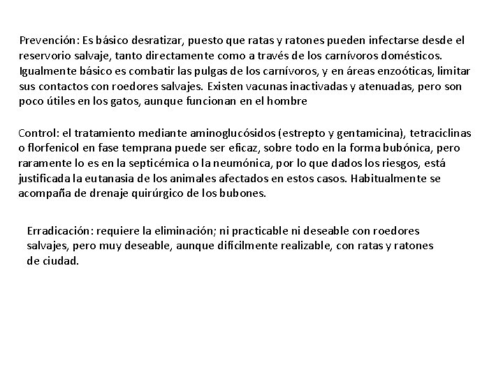 Prevención: Es básico desratizar, puesto que ratas y ratones pueden infectarse desde el reservorio