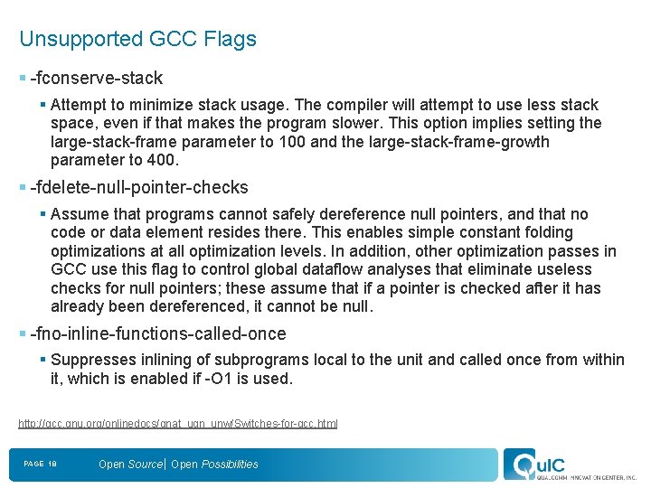 Unsupported GCC Flags § -fconserve-stack § Attempt to minimize stack usage. The compiler will