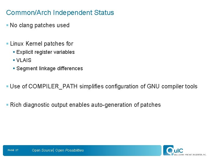 Common/Arch Independent Status § No clang patches used § Linux Kernel patches for §