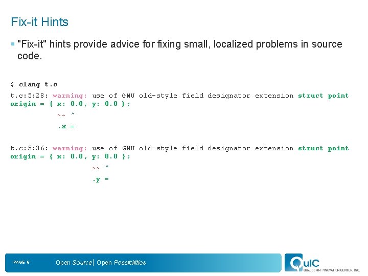 Fix-it Hints § "Fix-it" hints provide advice for fixing small, localized problems in source