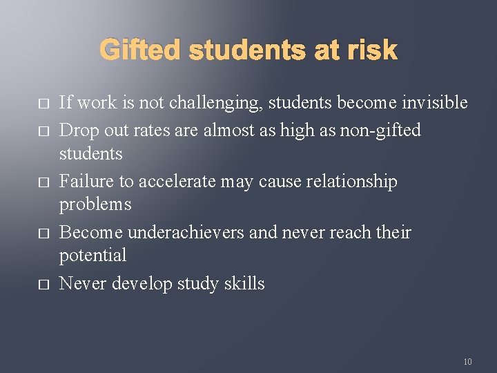 Gifted students at risk � � � If work is not challenging, students become