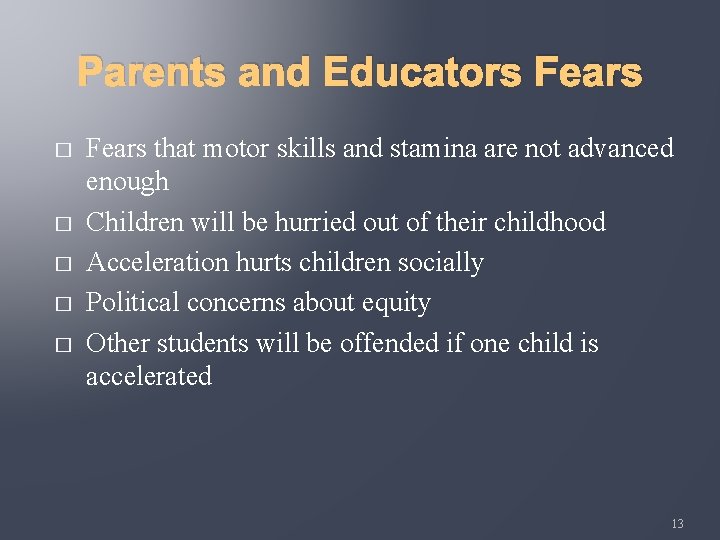 Parents and Educators Fears � � � Fears that motor skills and stamina are