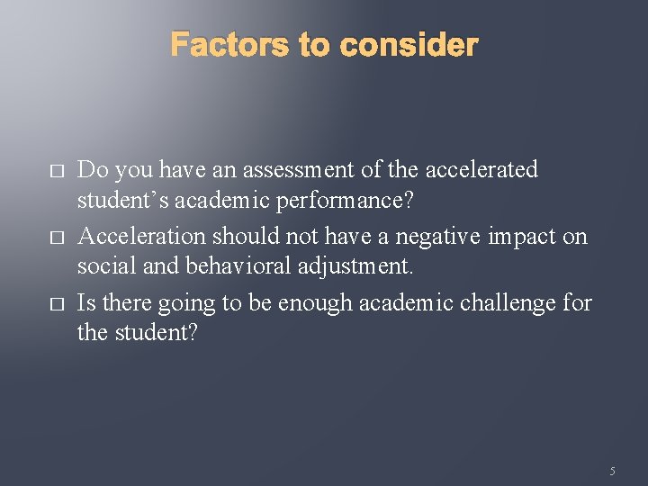 Factors to consider � � � Do you have an assessment of the accelerated
