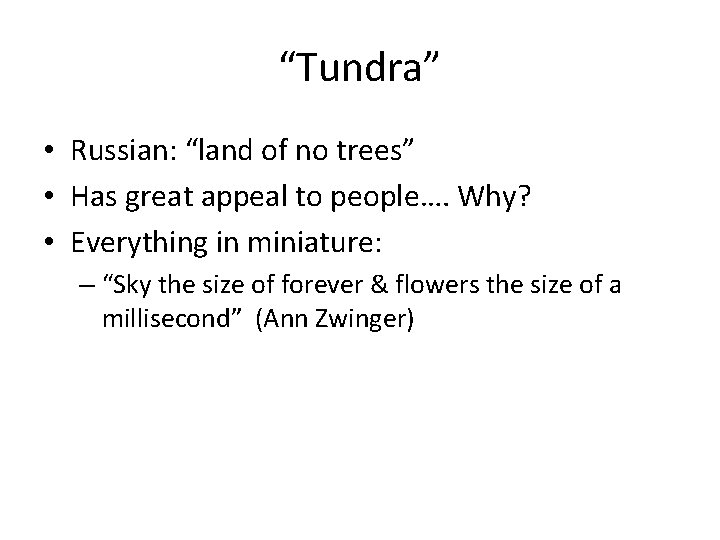 “Tundra” • Russian: “land of no trees” • Has great appeal to people…. Why?