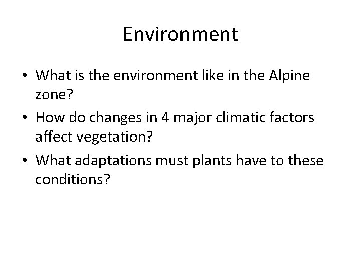 Environment • What is the environment like in the Alpine zone? • How do