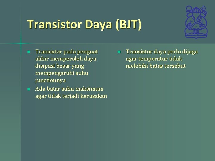 Transistor Daya (BJT) n n Transistor pada penguat akhir memperoleh daya disipasi besar yang