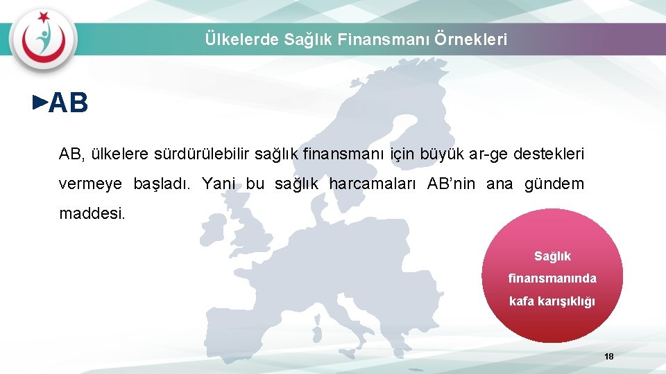 Ülkelerde Sağlık Finansmanı Örnekleri AB AB, ülkelere sürdürülebilir sağlık finansmanı için büyük ar-ge destekleri