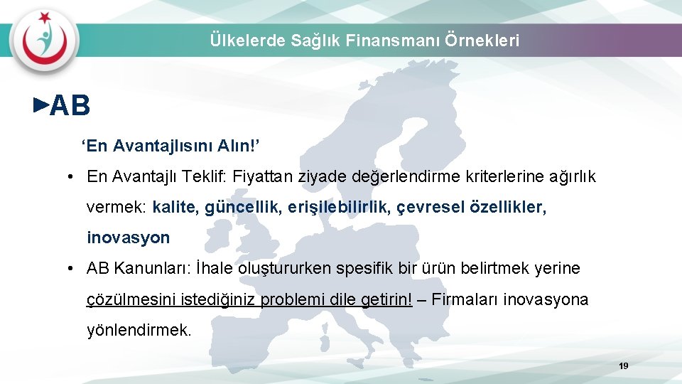 Ülkelerde Sağlık Finansmanı Örnekleri AB ‘En Avantajlısını Alın!’ • En Avantajlı Teklif: Fiyattan ziyade