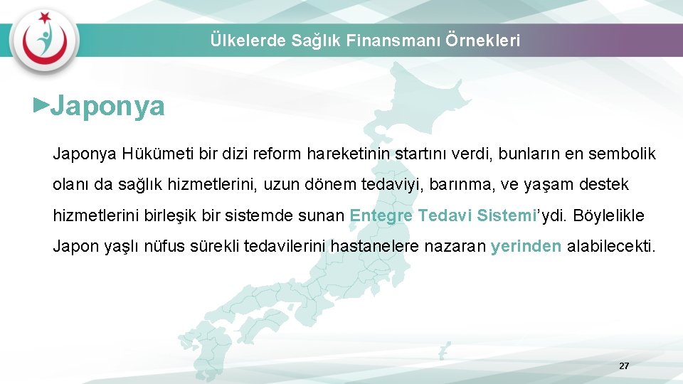 Ülkelerde Sağlık Finansmanı Örnekleri Japonya Hükümeti bir dizi reform hareketinin startını verdi, bunların en