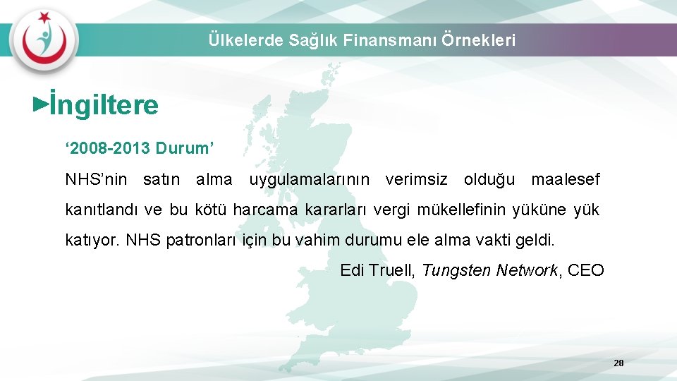 Ülkelerde Sağlık Finansmanı Örnekleri İngiltere ‘ 2008 -2013 Durum’ NHS’nin satın alma uygulamalarının verimsiz