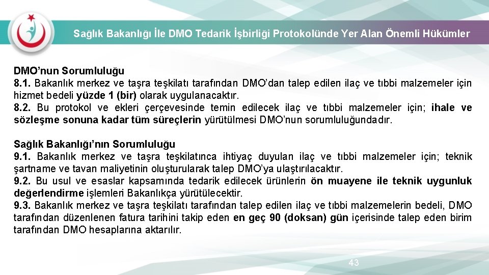 Sağlık Bakanlığı İle DMO Tedarik İşbirliği Protokolünde Yer Alan Önemli Hükümler DMO’nun Sorumluluğu 8.