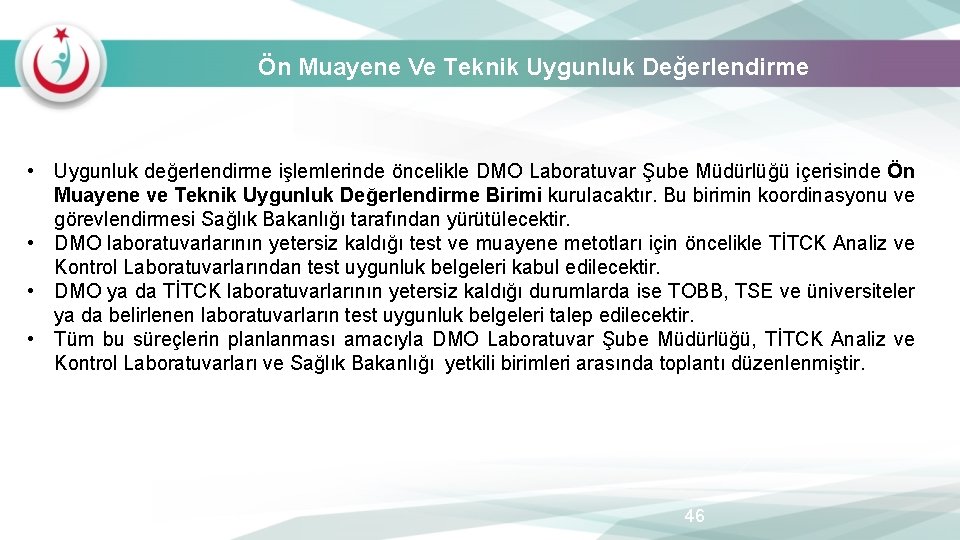 Ön Muayene Ve Teknik Uygunluk Değerlendirme • Uygunluk değerlendirme işlemlerinde öncelikle DMO Laboratuvar Şube