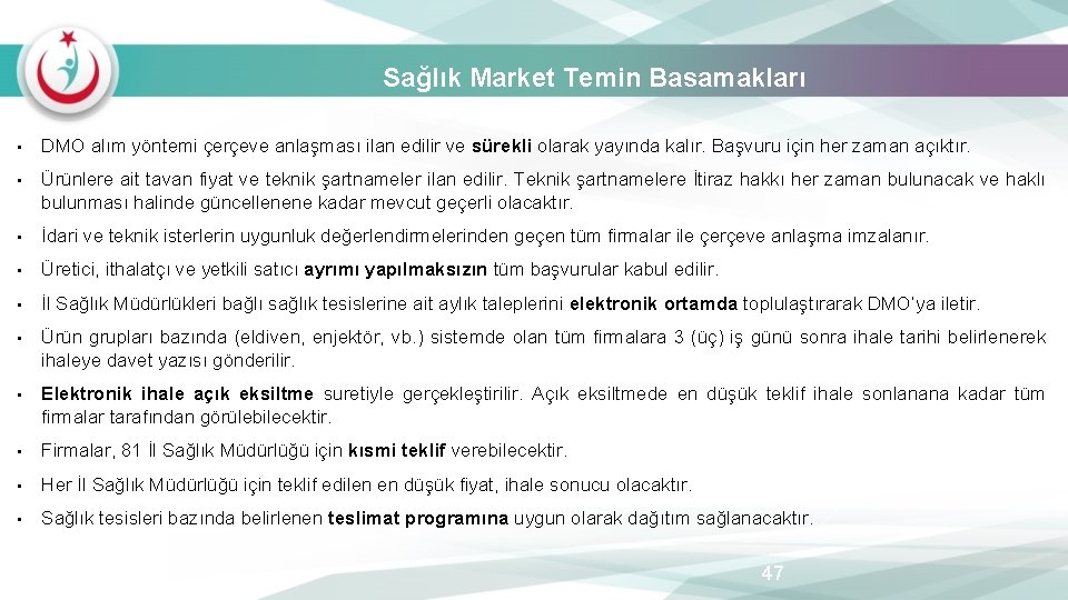 Sağlık Market Temin Basamakları • DMO alım yöntemi çerçeve anlaşması ilan edilir ve sürekli