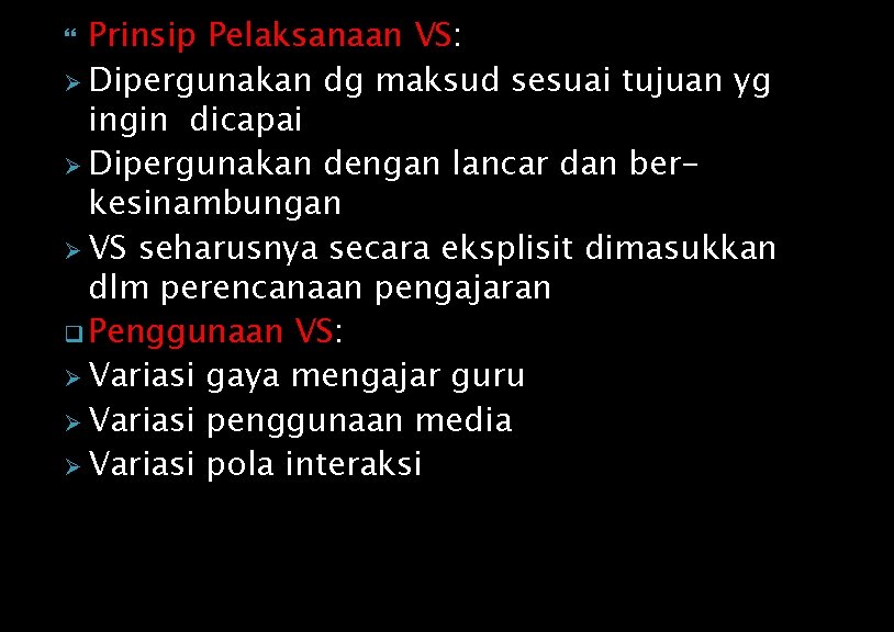 Prinsip Pelaksanaan VS: Ø Dipergunakan dg maksud sesuai tujuan yg ingin dicapai Ø Dipergunakan