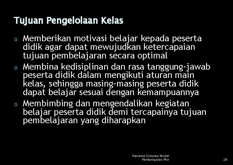 Tujuan Pengelolaan Kelas o o o Memberikan motivasi belajar kepada peserta didik agar dapat