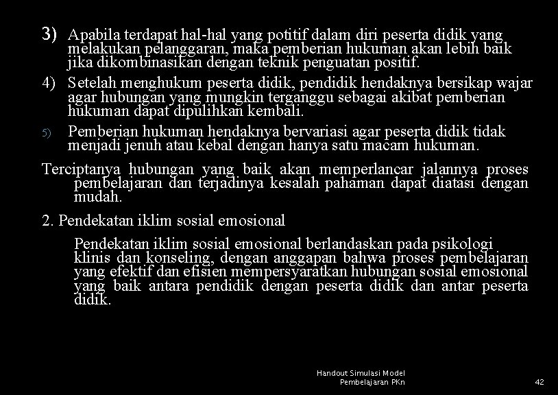 3) Apabila terdapat hal-hal yang potitif dalam diri peserta didik yang melakukan pelanggaran, maka