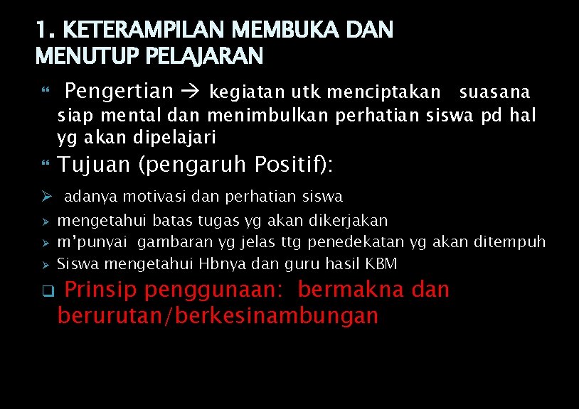 1. KETERAMPILAN MEMBUKA DAN MENUTUP PELAJARAN Pengertian kegiatan utk menciptakan suasana siap mental dan