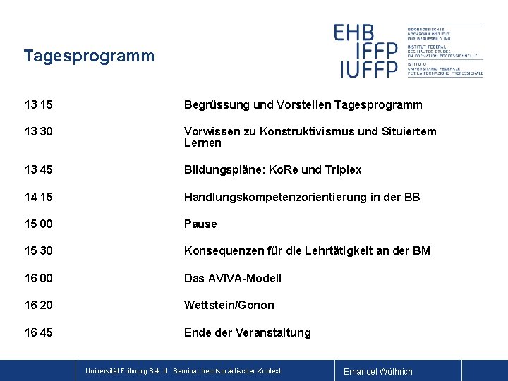 Tagesprogramm 13 15 Begrüssung und Vorstellen Tagesprogramm 13 30 Vorwissen zu Konstruktivismus und Situiertem