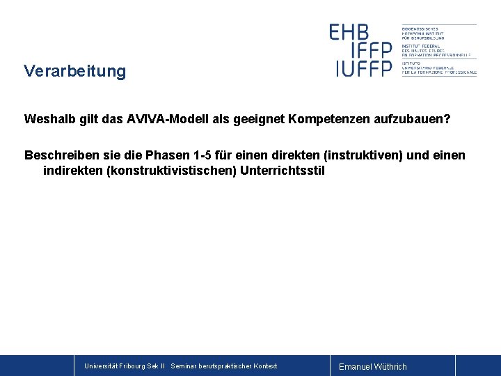 Verarbeitung Weshalb gilt das AVIVA-Modell als geeignet Kompetenzen aufzubauen? Beschreiben sie die Phasen 1