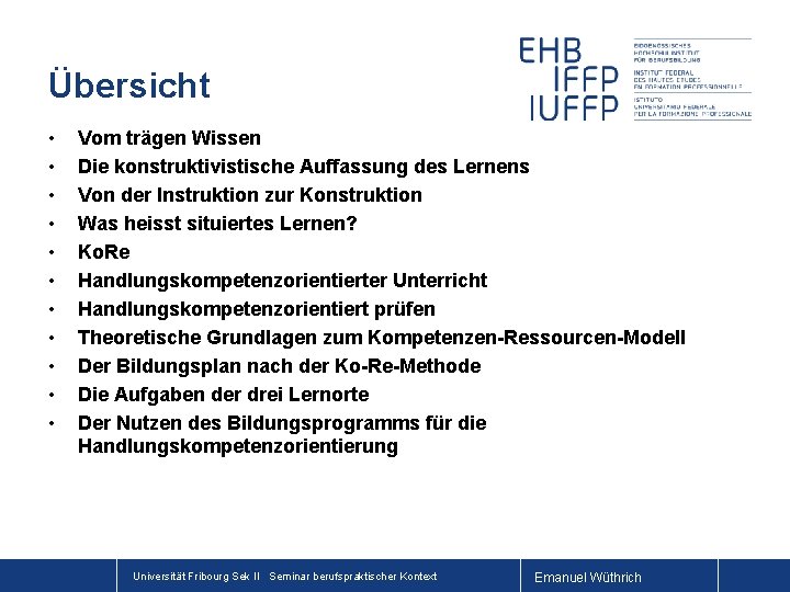 Übersicht • • • Vom trägen Wissen Die konstruktivistische Auffassung des Lernens Von der