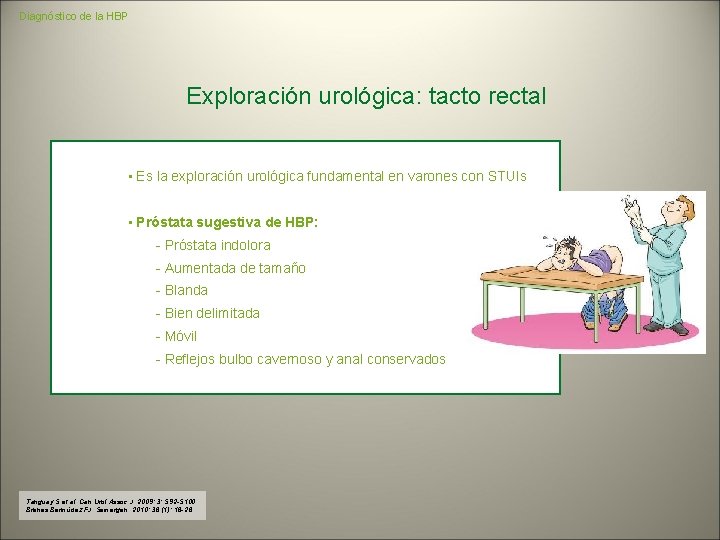 Diagnóstico de la HBP Exploración urológica: tacto rectal • Es la exploración urológica fundamental