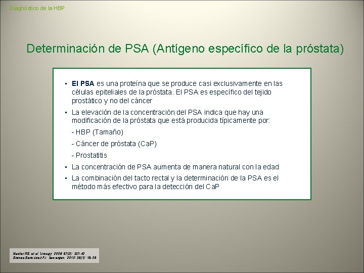 Diagnóstico de la HBP Determinación de PSA (Antígeno específico de la próstata) • El