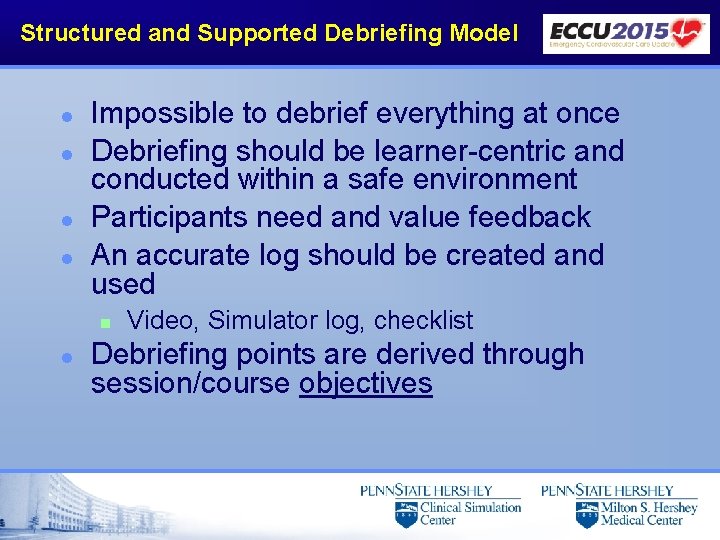 Structured and Supported Debriefing Model l l Impossible to debrief everything at once Debriefing