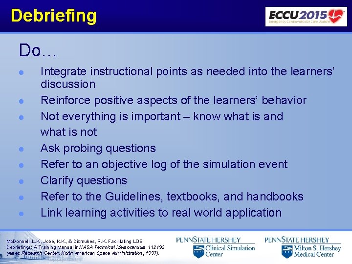 Debriefing Do… l l l l Integrate instructional points as needed into the learners’