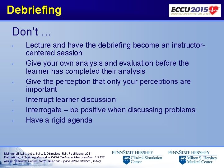 Debriefing Don’t … • • • Lecture and have the debriefing become an instructorcentered