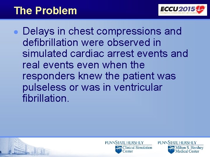 The Problem l Delays in chest compressions and defibrillation were observed in simulated cardiac