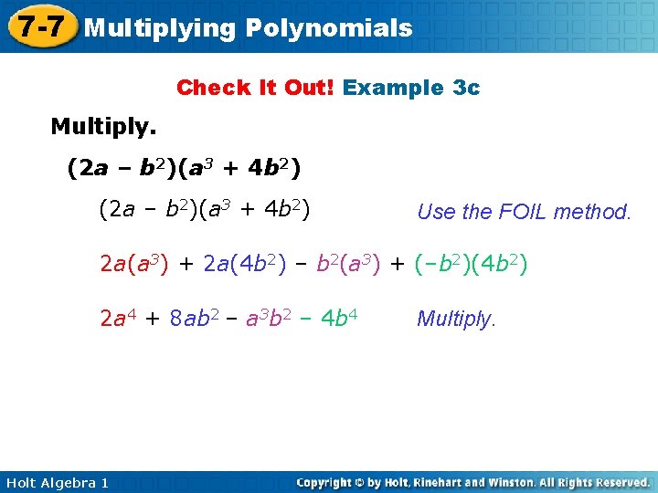 7 -7 Multiplying Polynomials Check It Out! Example 3 c Multiply. (2 a –